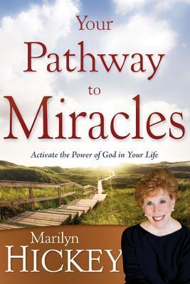 Book cover of Your Pathway to Miracles: Activate the Power of God in Your Life by Marilyn Hickey