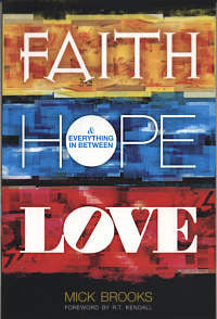 Book cover of Faith Hope Love and Everything in Between by Mick Brooks