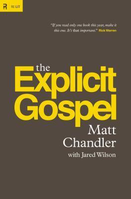 Book cover of The Explicit Gospel by Matt Chandler, Jared C. Wilson (Contrib.)