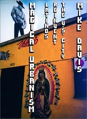 Book cover of Magical Urbanism: Latinos Reinvent The US Big City by Mike  Davis, Román de la Campa (Foreword)
