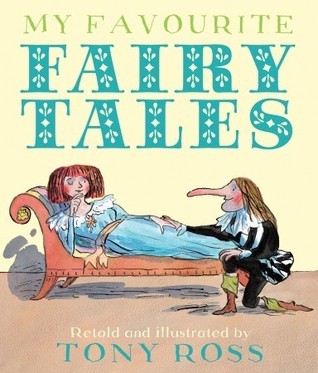 Book cover of My Favourite Fairy Tales by Tony Ross