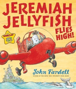 Book cover of Jeremiah Jellyfish Flies High! by John Fardell