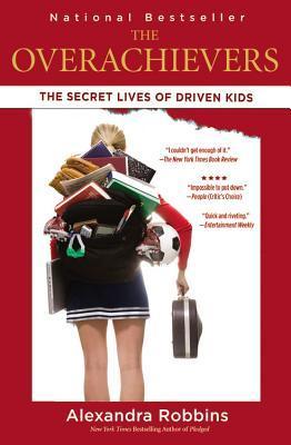 Book cover of The Overachievers: The Secret Lives of Driven Kids by Alexandra Robbins