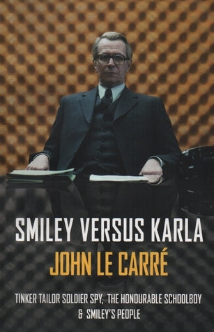 Book cover of Smiley Versus Karla: Tinker Tailor Soldier Spy, The Honourable Schoolboy, Smiley's People by John Le Carré