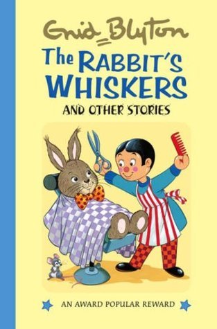 Book cover of The Rabbit's Whiskers and Other Stories by Enid Blyton