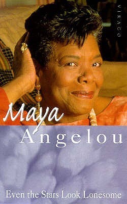 Book cover of Even The Stars Look Lonesome by Maya Angelou
