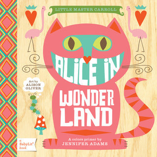 Book cover of Alice In Wonderland: A BabyLit® Colors Primer by Jennifer Adams, Alison Oliver (Illus.)