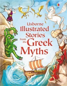 Book cover of Usborne Illustrated Stories From the Greek Myths by Russell Punter, Usborne (Publisher)