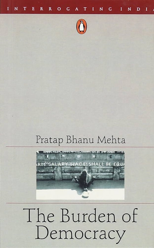 Book cover of The Burden of Democracy by Pratap Bhanu Mehta