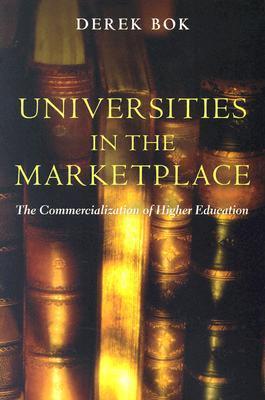 Book cover of Universities In The Marketplace: The Commercialization Of Higher Education by Derek Bok