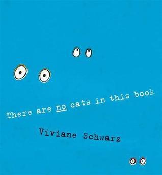 Book cover of There Are No Cats in This Book by Viviane Schwarz