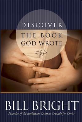 Book cover of Discover The Book God Wrote by Bill Bright