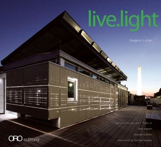 Book cover of Live.Light by Gregory A. Luhan, Lee T. Todd (Introduction), Paul Kaplan (Contrib.), Donald Colliver (Contrib.), Michael Speaks (Afterword)