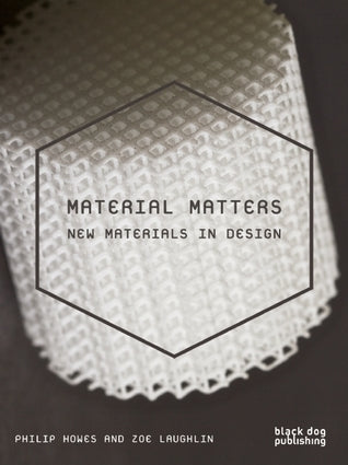 Book cover of Material Matters: New Materials In Design by Phil Howes, Zoe Laughlin