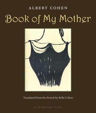 Book cover of Book of My Mother by Albert Cohen, Bella Cohen (Trans.)