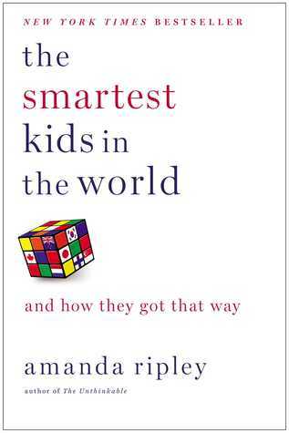 Book cover of The Smartest Kids in the World: And How They Got That Way by Amanda Ripley