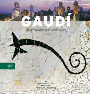 Book cover of Gaudí: An Introduction To His Architecture by Juan Eduardo Cirlot, Pere Vivas (Photographer), Ricard Pla (Photographer)