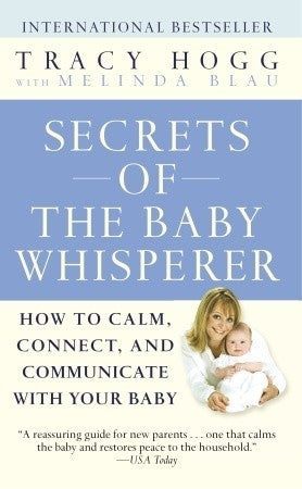 Book cover of Secrets Of The Baby Whisperer: How To Calm, Connect, And Communicate With Your Baby by Tracy Hogg, Melinda Blau