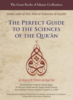 Book cover of The Perfect Guide to the Sciences of The Qur'an: Al-Itqan Fi 'Ulum Al-Qur'an by جلال الدين السيوطي, Osman A. Al-Bili (Ed.), Hamid Algar (Trans.), Michael Schub (Trans.), Ayman Abdel Haleem (Trans.)