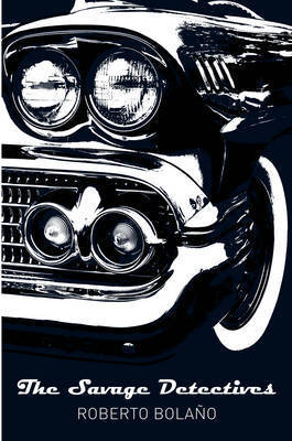 Book cover of The Savage Detectives by Roberto Bolaño