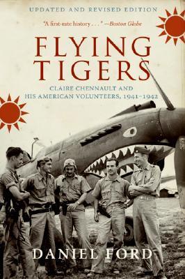 Book cover of Flying Tigers: Claire Chennault And His American Volunteers, 1941-1942 by Daniel Ford