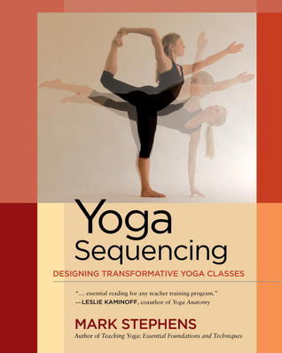 Book cover of Yoga Sequencing: Designing Transformative Yoga Classes by Mark Stephens