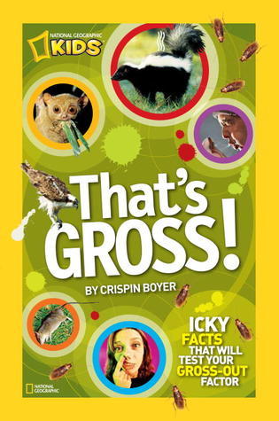 Book cover of That's Gross!: Icky Facts That Will Test Your Gross-Out Factor by Crispin Boyer