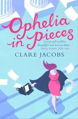 Book cover of Ophelia In Pieces by Clare Jacob