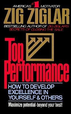 Book cover of Top Performance: How To Develop Excellence In Yourself & Others by Zig Ziglar