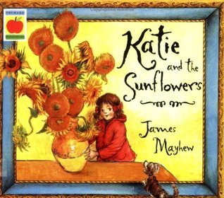 Book cover of Katie And The Sunflowers by James Mayhew