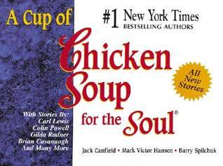 Book cover of A Cup of Chicken Soup for the Soul: Stories to Open the Heart and Rekindle the Spirit by Jack Canfield, Mark Victor Hansen, Barry Spilchuk