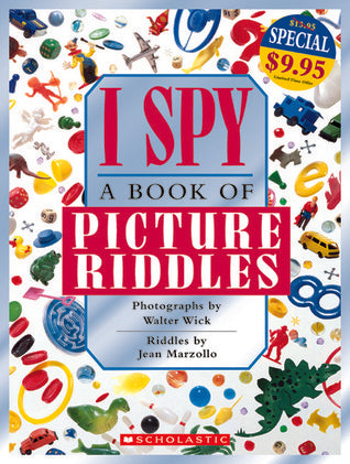 Book cover of I Spy: A Book Of Picture Riddles by Walter Wick (Photographer), Jean Marzollo