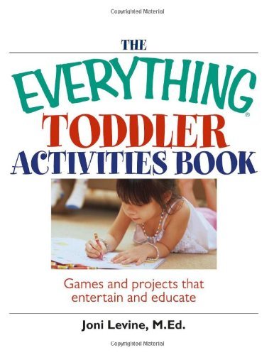 Book cover of The Everything Toddler Activities Book: Games And Projects That Entertain And Educate by Joni Levine