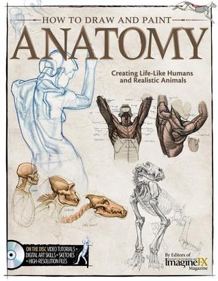 Book cover of How To Draw And Paint Anatomy: Creating Life-Like Humans And Realistic Animals by ImagineFX Magazine