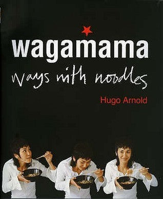 Book cover of Wagamama: Ways With Noodles by Hugo Arnold