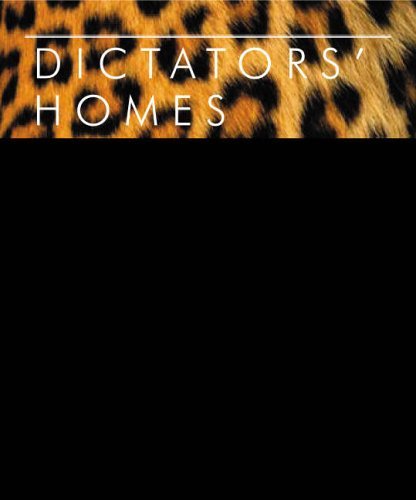 Book cover of Dictators' Homes: Lifestyles Of The World's Most Colourful Despots by Peter York