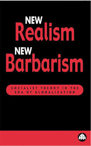 Book cover of New Realism, New Barbarism: Socialist Theory In The Era Of Globalization by Boris Kagarlitsky