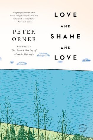 Book cover of Love And Shame And Love by Peter Orner