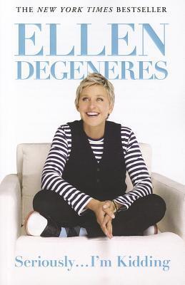 Book cover of Seriously...I'm Kidding by Ellen DeGeneres