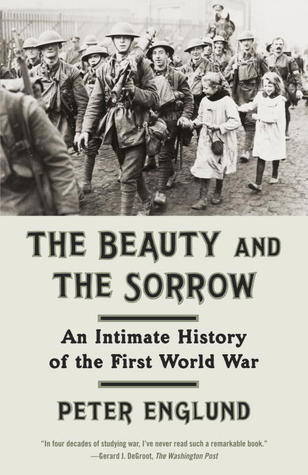 Book cover of The Beauty and the Sorrow: An Intimate History of the First World War by Peter Englund