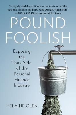 Book cover of Pound Foolish: Exposing The Dark Side Of The Personal Finance Industry by Helaine Olen