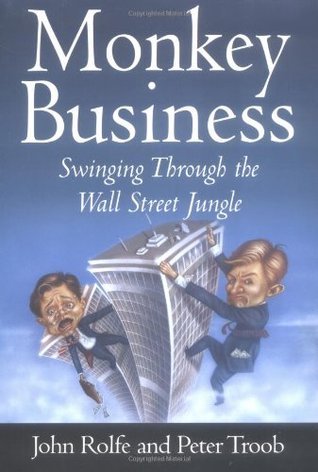 Book cover of Monkey Business: Swinging Through The Wall Street Jungle by John Rolfe, Peter Troob