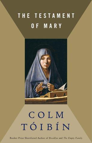 Book cover of The Testament Of Mary by Colm Tóibín