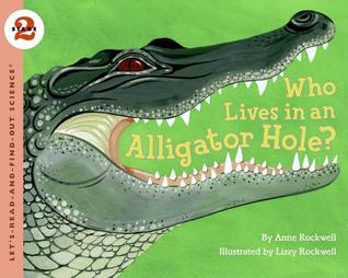 Book cover of Who Lives in an Alligator Hole? by Anne Rockwell, Lizzy Rockwell (Illus.)