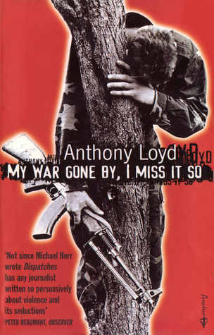 Book cover of My War Gone By, I Miss It So by Anthony Loyd