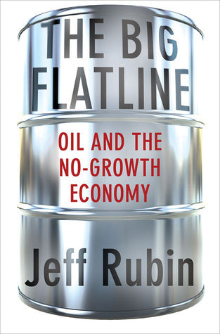Book cover of The Big Flatline: Oil And The No-Growth Economy by Jeff Rubin