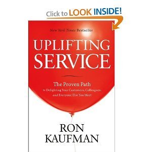 Book cover of Uplifting Service: The Proven Path To Delighting Your Customers, Colleagues, And Everyone Else You Meet by Ron Kaufman