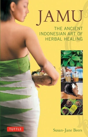Book cover of Jamu: The Ancient Indonesian Art of Herbal Healing by Susan-Jane Beers