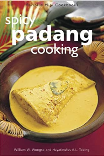 Book cover of Spicy Padang Cooking by William W. Wongso, Hayatinufus A.L. Tobing, Masano Kawana (Photographs)
