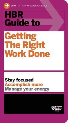 Book cover of HBR Guide To Getting The Right Work Done by Harvard Business Review